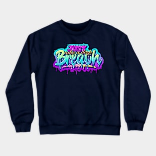 JUST TAKE A DEEP BREATH Crewneck Sweatshirt